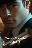 You're My Wife (MAFIA) B0DRYWRGGF Book Cover