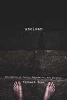 Unclean: Meditations on Purity, Hospitality, and Mortality 160899242X Book Cover