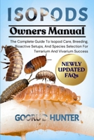 ISOPODS: The Complete Guide To Isopod Care, Breeding, Bioactive Setups, And Species Selection For Terrarium And Vivarium Success B0FKZML2ZF Book Cover