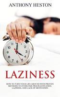 Laziness: How to Turn your Life Around with Proven Methods to Overcome Procrastination, Laziness, and Lack of Motivation (Fastlane to Success) 1724532820 Book Cover