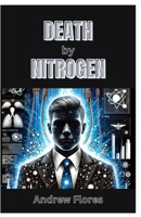 Death by Nitrogen: The Shocking Story of America’s First Nitrogen Gas Execution B0CTFHTYSB Book Cover