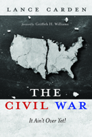 The Civil War: It Ain't Over Yet! 1666712647 Book Cover