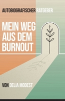 Mein Weg aus dem Burnout: Burnout erkennen, vermeiden & heilen: Raus aus der Erschöpfung, rein ins Leben (German Edition) B0DZQRBG6X Book Cover