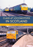 Class 47 Locomotives in Scotland 139813001X Book Cover