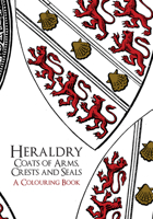 Heraldry: Coats of Arms, Crests and Seals A Colouring Book 1445659751 Book Cover