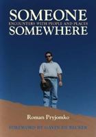 Someone, Somewhere: Encounters with People and Places 1412028949 Book Cover