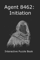 Agent 8462: Initiation: Interactive Puzzle Book 1702248399 Book Cover