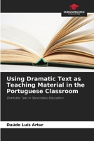 Using Dramatic Text as Teaching Material in the Portuguese Classroom 6207772113 Book Cover