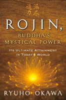 Rojin, Buddha's Mystical Power: Its Ultimate Attainment in Today's World 1942125828 Book Cover