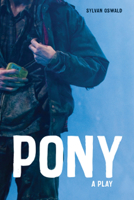Pony: A Play 081014865X Book Cover