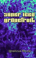 Super Iced Grapefruit 1463695012 Book Cover