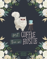 First Coffee Then We Hustle - Five Year Planner 2020-2024 - Monthly Diary: 60 Month Appointment Calendar, Business Planner and Schedule Organizer 1707922853 Book Cover