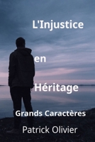 L'INJUSTICE EN HERITAGE (Romans Grands Caractères) (French Edition) B0FF9WFDJ6 Book Cover