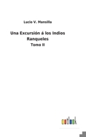 Una Excursión á los Indios Ranqueles: Tomo II 3752491221 Book Cover