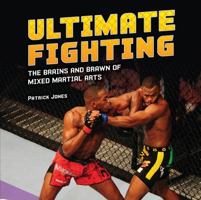 Ultimate Fighting: The Brains and Brawn of Mixed Martial Arts 1467709344 Book Cover