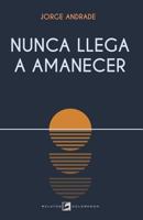 Nunca llega a amanecer 1727755103 Book Cover