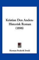 Kristian Den Anden: Historisk Roman (1898) 1160127719 Book Cover