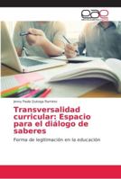 Transversalidad curricular: Espacio para el diálogo de saberes: Forma de legitimación en la educación 3659044180 Book Cover