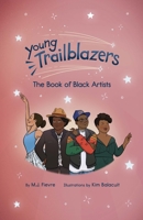 Young Trailblazers: The Book of Black Artists 1642507873 Book Cover