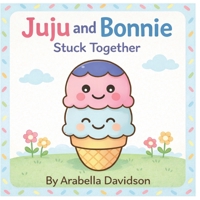 Juju and Bonnie: Stuck Together B0FWJ6V5FV Book Cover