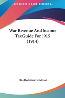 War Revenue and Income Tax Guide for 1915 1165797992 Book Cover