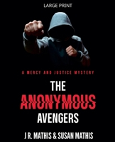 The Anonymous Avengers (The Mercy and Justice Mysteries) B0GLFGP883 Book Cover