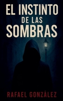 El Instinto de las Sombras (Spanish Edition) B0F46RLPKB Book Cover