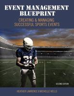 Event Management Blueprint: Creating and Managing Successful Sports Events 1465278834 Book Cover