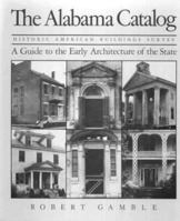 The Alabama Catalog: Historic American Buildings Survey : A Guide to the Early Architecture of the State 0817301488 Book Cover