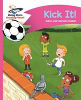 Kick It! - Pink B: Comet Street Kids 1471878198 Book Cover