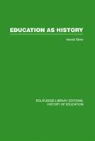 Education as history: Interpreting nineteenth- and twentieth-century education 0415761816 Book Cover