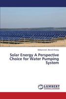 Solar Energy A Perspective Choice for Water Pumping System 3659577359 Book Cover