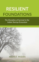 Resilient Foundations: The Discipline of Survival in the Indian Startup Ecosystem B0GLF9LPVX Book Cover