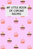 My Little Book Of Cupcake Recipes: Cookbook with Recipe Cards for Your Cupcake Recipes 1796688177 Book Cover