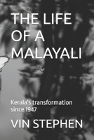 THE LIFE OF A MALAYALI: Kerala's transformation since 1947 B0F222TL9P Book Cover