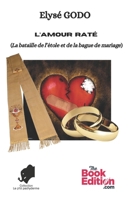 L'amour raté: La bataille de l'étole et de la bague du mariage (French Edition) 9998218640 Book Cover