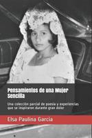 Pensamientos de una Mujer Sencilla: Una colecci�n parcial de poes�a y experiencias que se inspiraron durante gran dolor 1099647479 Book Cover