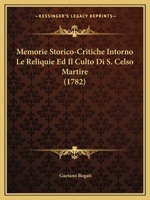 Memorie Storico-Critiche Intorno Le Reliquie Ed Il Culto Di S. Celso Martire (1782) 1168100380 Book Cover