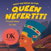 What we know so far: Queen Nefertiti: A Beautiful Woman Has Come B0BRM26XQH Book Cover