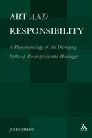 Art and Responsibility: A Phenomenology of the Diverging Paths of Rosenzweig and Heidegger 1441107843 Book Cover