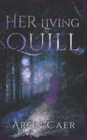 Her Living Quill: The First Tale Embraced by Her Shadow B0GXRTRMRD Book Cover
