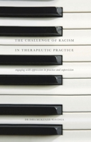 The Challenge of Racism in Therapeutic Practice: Engaging with Oppression in Practice and Supervision 1137397020 Book Cover