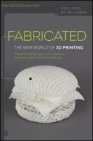 Fabricated: The New World of 3D Printing 1118350634 Book Cover