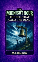 The Midnight Hour; The Bell That Calls The Dead B0GPCLWRPV Book Cover