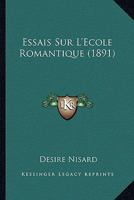 Essais Sur L'A(c)Cole Romantique 201346620X Book Cover