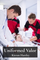 Uniformed Valor: A Paramedic's Odyssey Through Emergency Response B0DY8CGLVX Book Cover