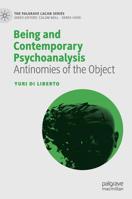 Being and Contemporary Psychoanalysis: Antinomies of the Object (The Palgrave Lacan Series) 3030184781 Book Cover