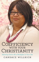 Coefficiency with your Christianity: Allowing God to Be a Multiplier in Your Life 148349845X Book Cover