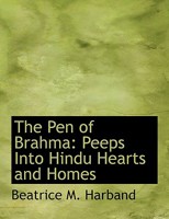 The Pen of Brahma: Peeps Into Hindu Hearts and Homes 1164923080 Book Cover