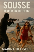 Sousse: Terror on the Beach B0F88MHYD4 Book Cover